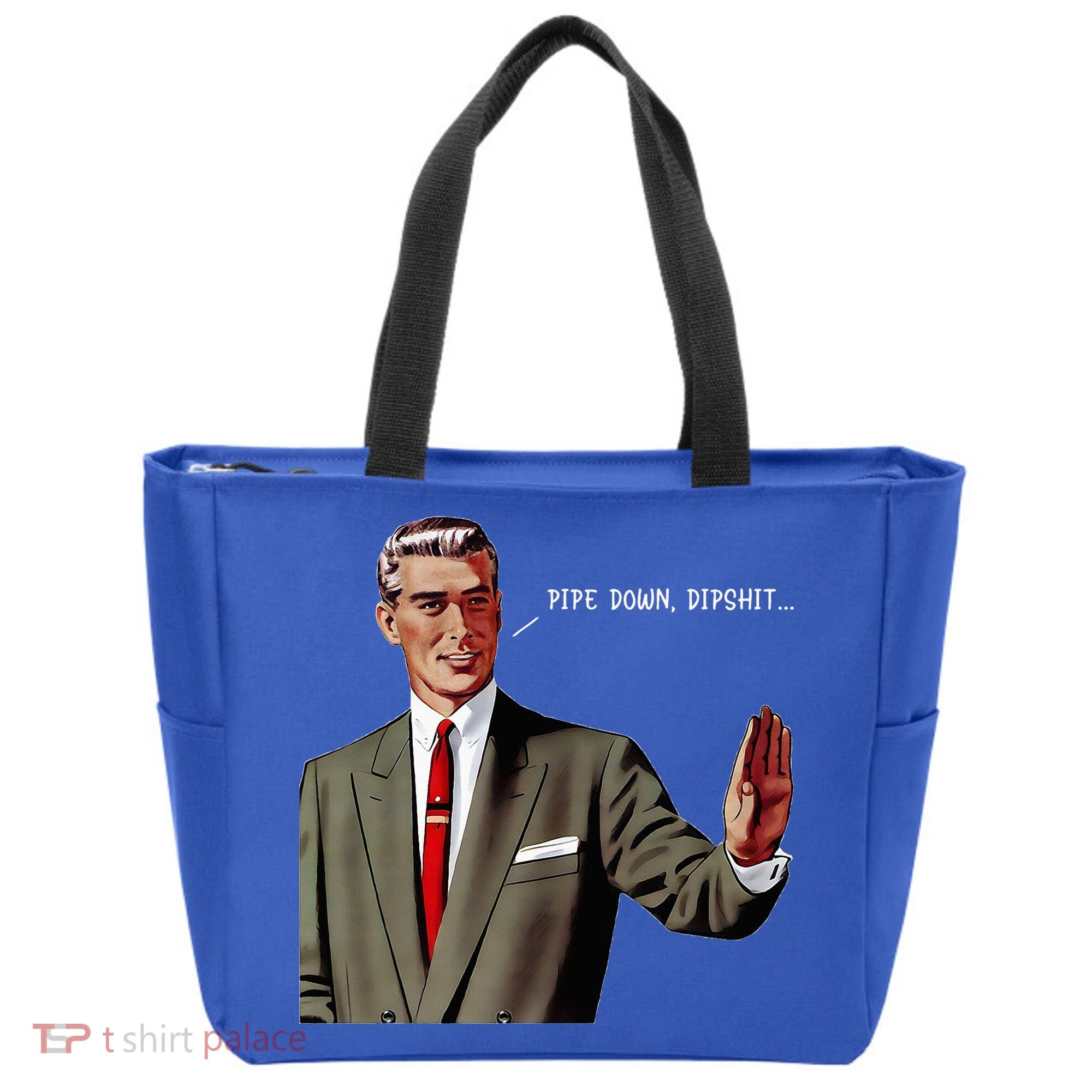 Pipe Down Dipshit  Tote Bag