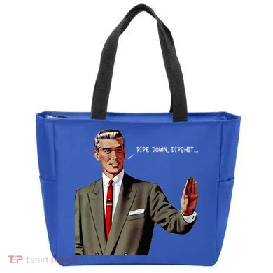 Pipe Down Dipshit  Tote Bag