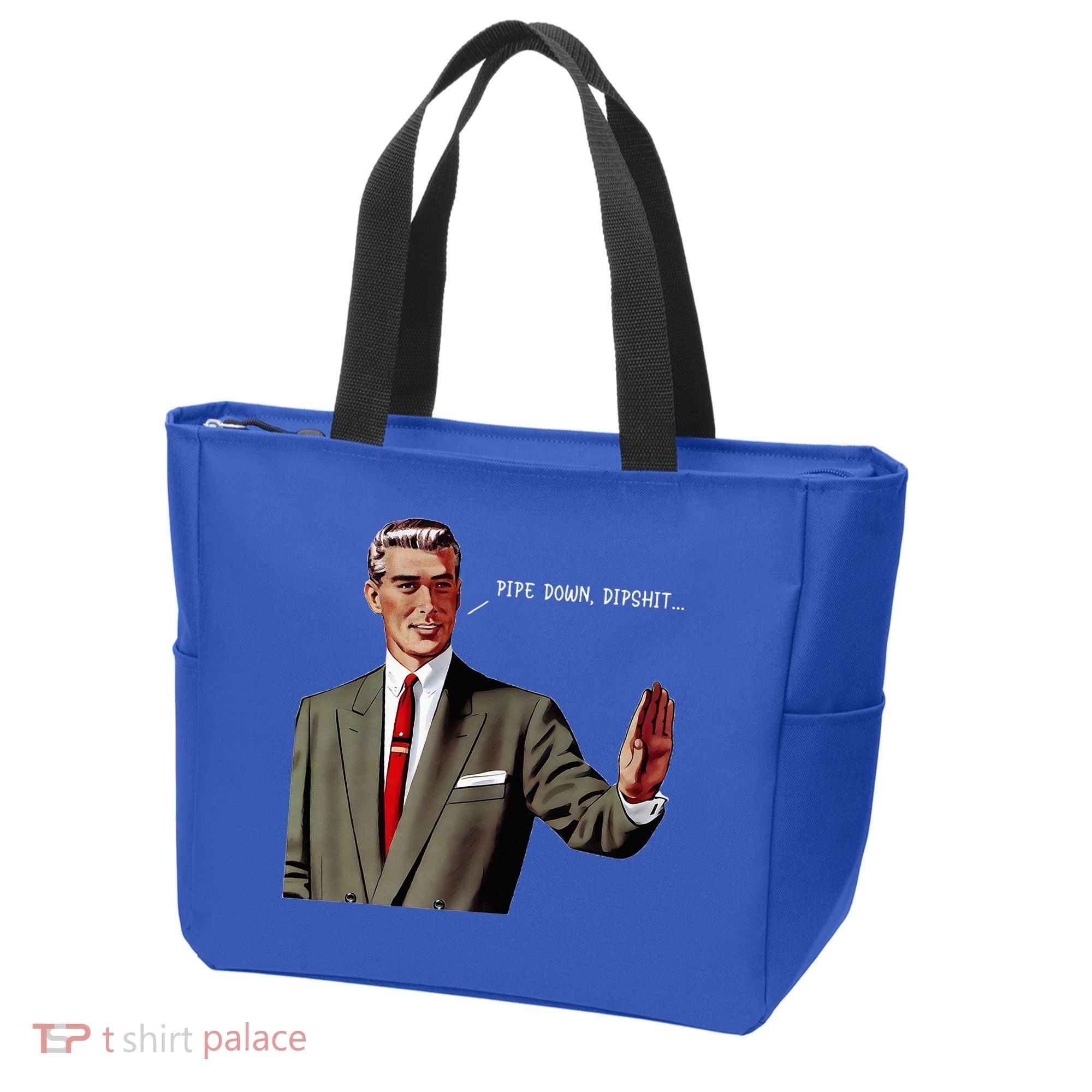 Pipe Down Dipshit  Tote Bag
