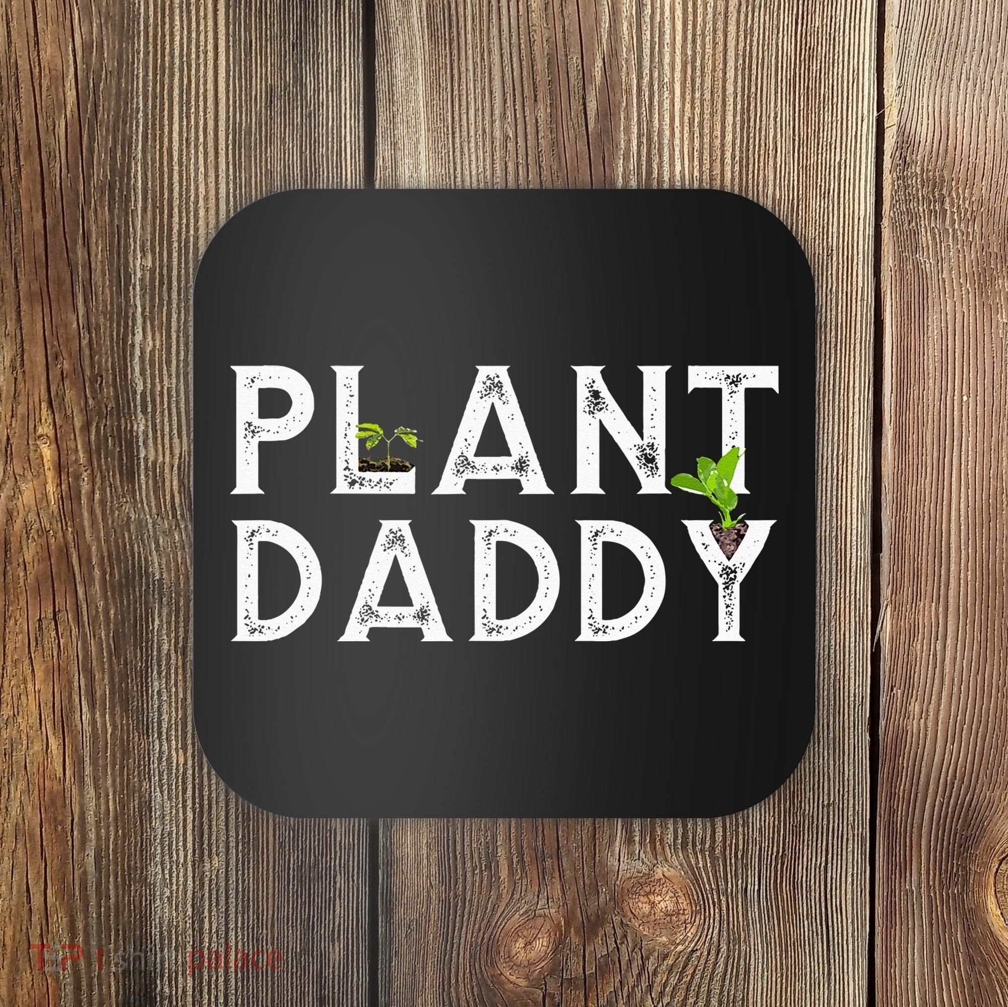 Plant Daddy Funny Landscaping Gardening Or Mowing Coaster