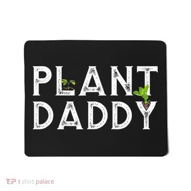 Plant Daddy Funny Landscaping Gardening Or Mowing Mousepad