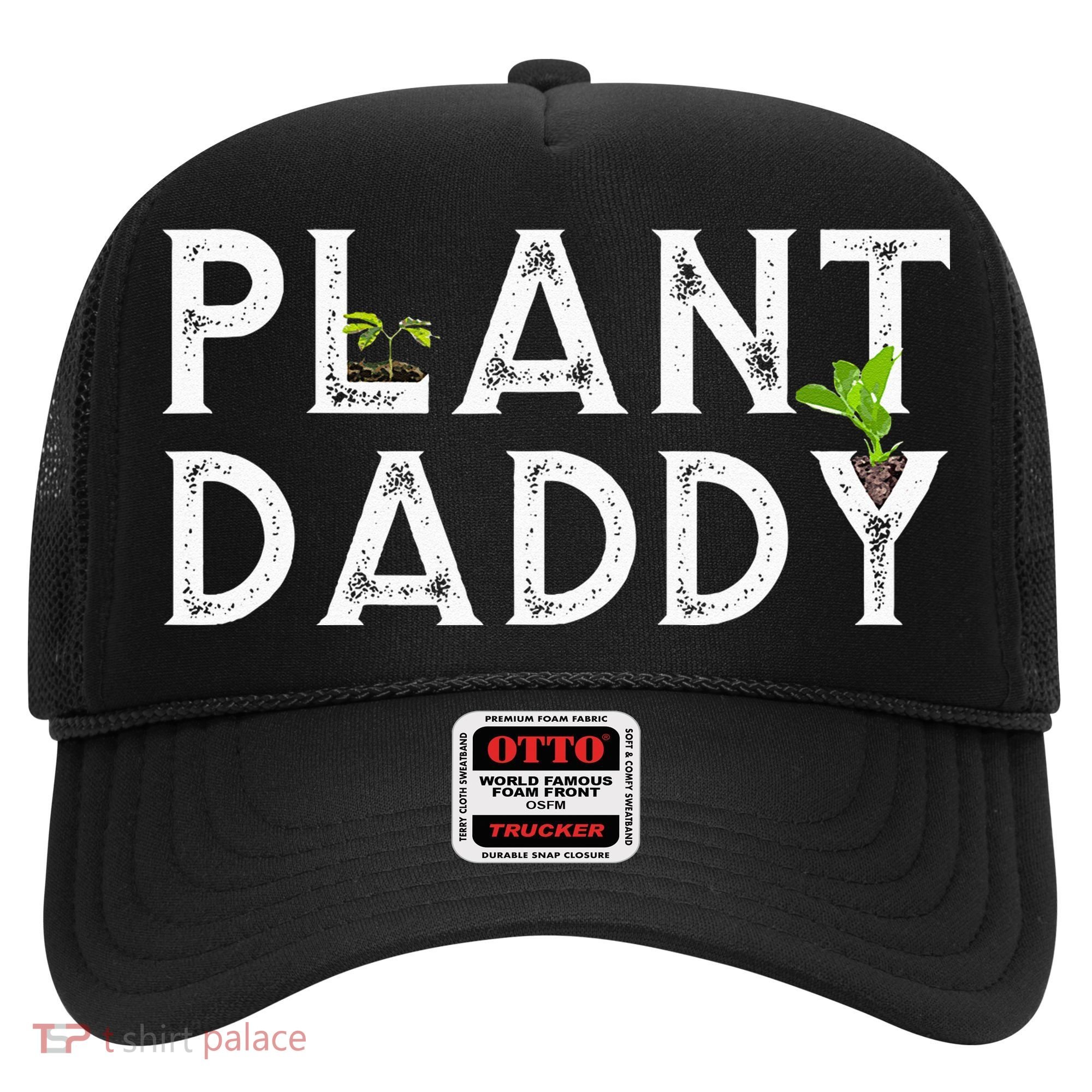 Plant Daddy Funny Landscaping Gardening Or Mowing Hat