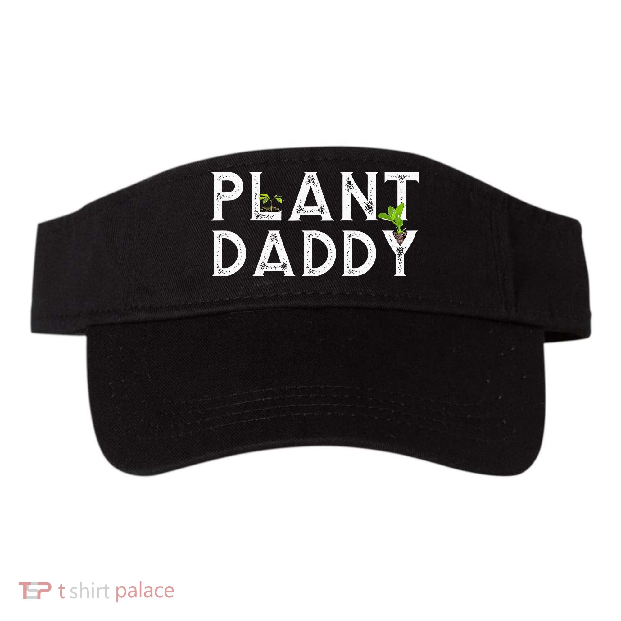 Plant Daddy Funny Landscaping Gardening Or Mowing Visor