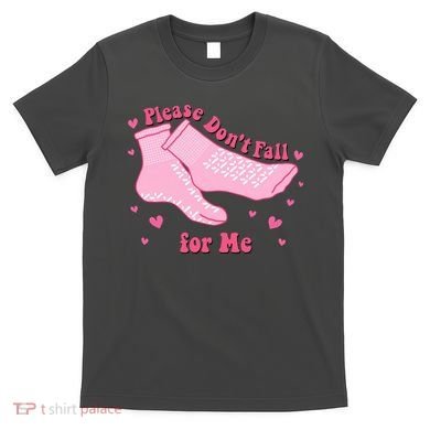 Please Dont Fall For Me Funny Nurse Valentine T-Shirt