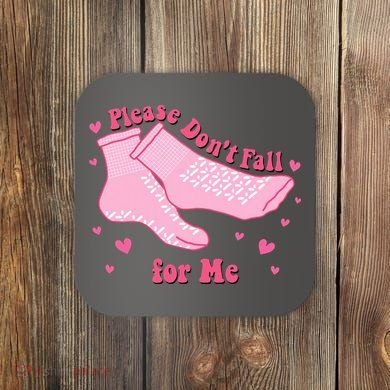 Please Dont Fall For Me Funny Nurse Valentine Coaster
