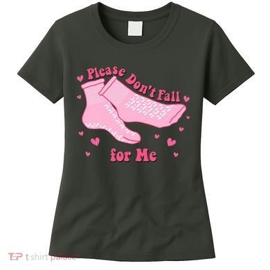 Please Dont Fall For Me Funny Nurse Valentine Women's T-Shirt