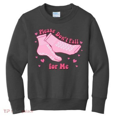 Please Dont Fall For Me Funny Nurse Valentine Kids Sweatshirt