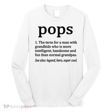 Pops Definition Funny Pops Grandpa Long Sleeve Shirt