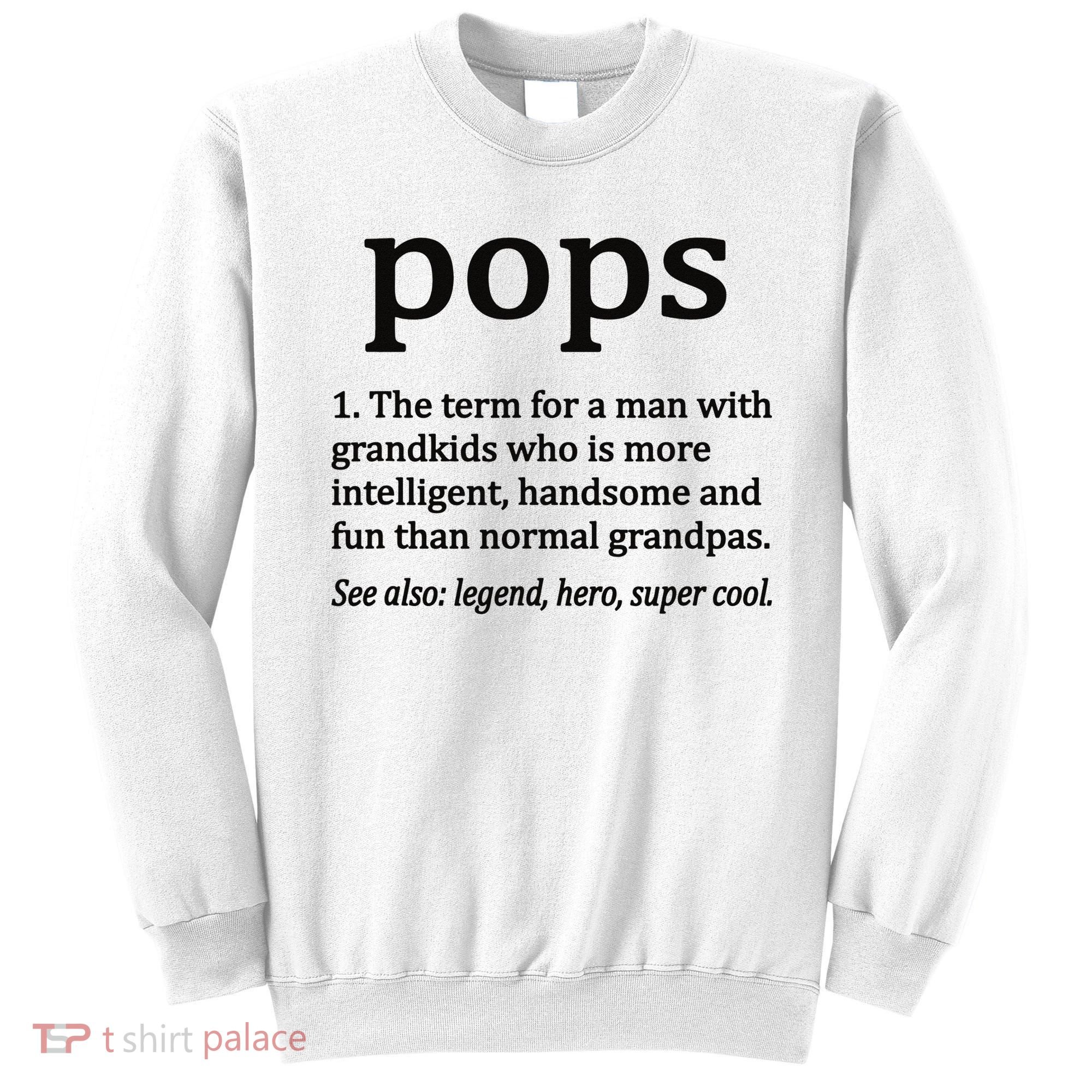 Pops Definition Funny Pops Grandpa Sweatshirt