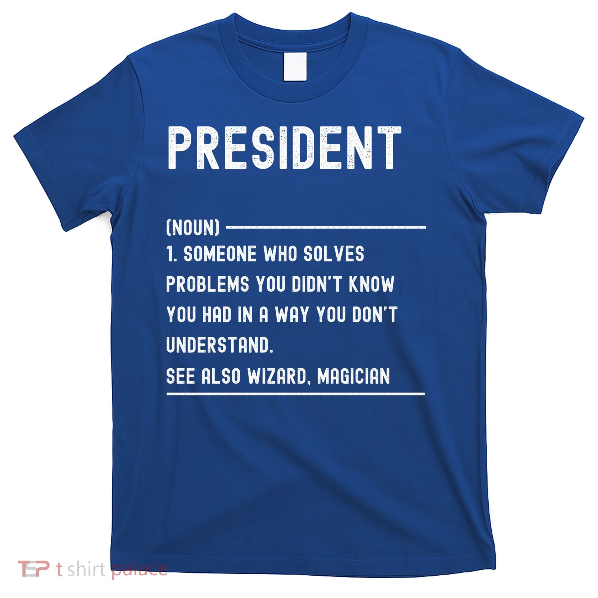 President Definition Gift Funny Job Title Gift T-Shirt
