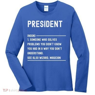 President Definition Gift Funny Job Title Gift Women's Long Sleeve Shirt