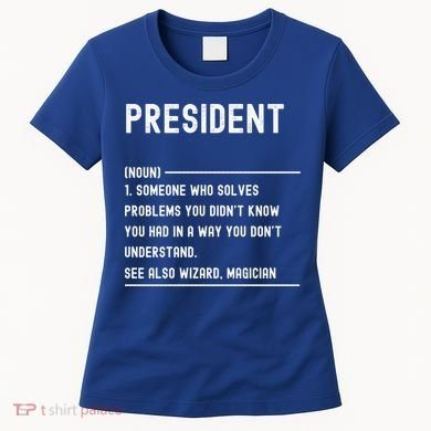 President Definition Gift Funny Job Title Gift Women's T-Shirt