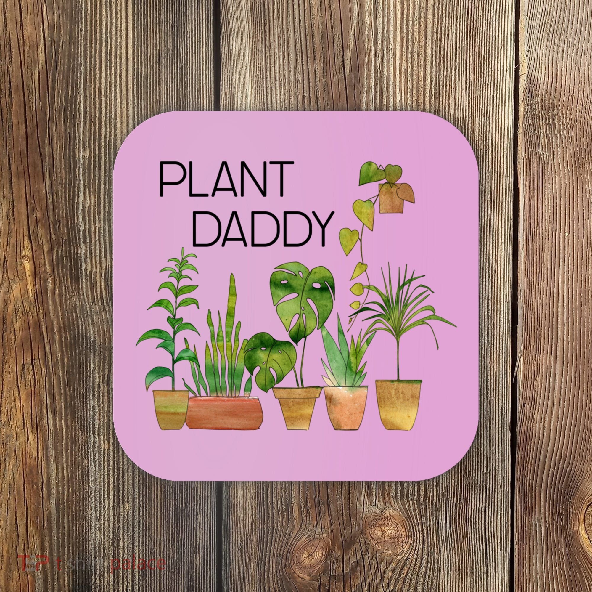 Plant Daddy House Plant Lover Monstera Dad Father Gift Cute Gift Coaster