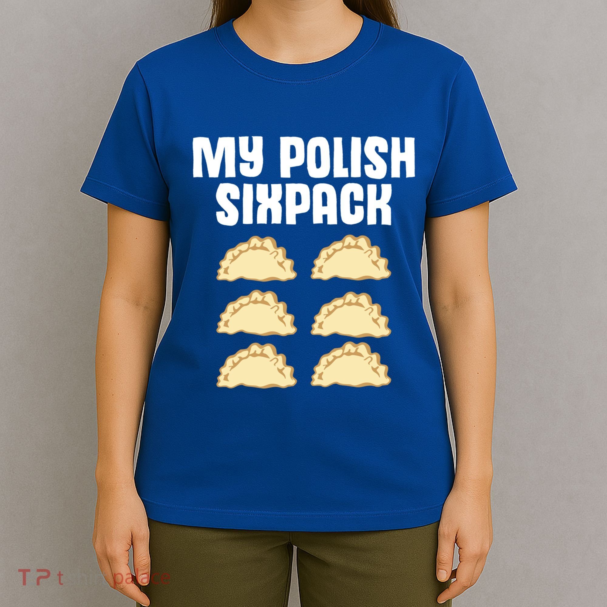 Polish Dumpling Joke Sixpack Pole Pun Polska Perogie Pierogi Cute Gift T-Shirt