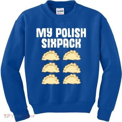 Polish Dumpling Joke Sixpack Pole Pun Polska Perogie Pierogi Cute Gift Kids Sweatshirt