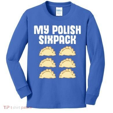 Polish Dumpling Joke Sixpack Pole Pun Polska Perogie Pierogi Cute Gift Kids Long Sleeve Shirt