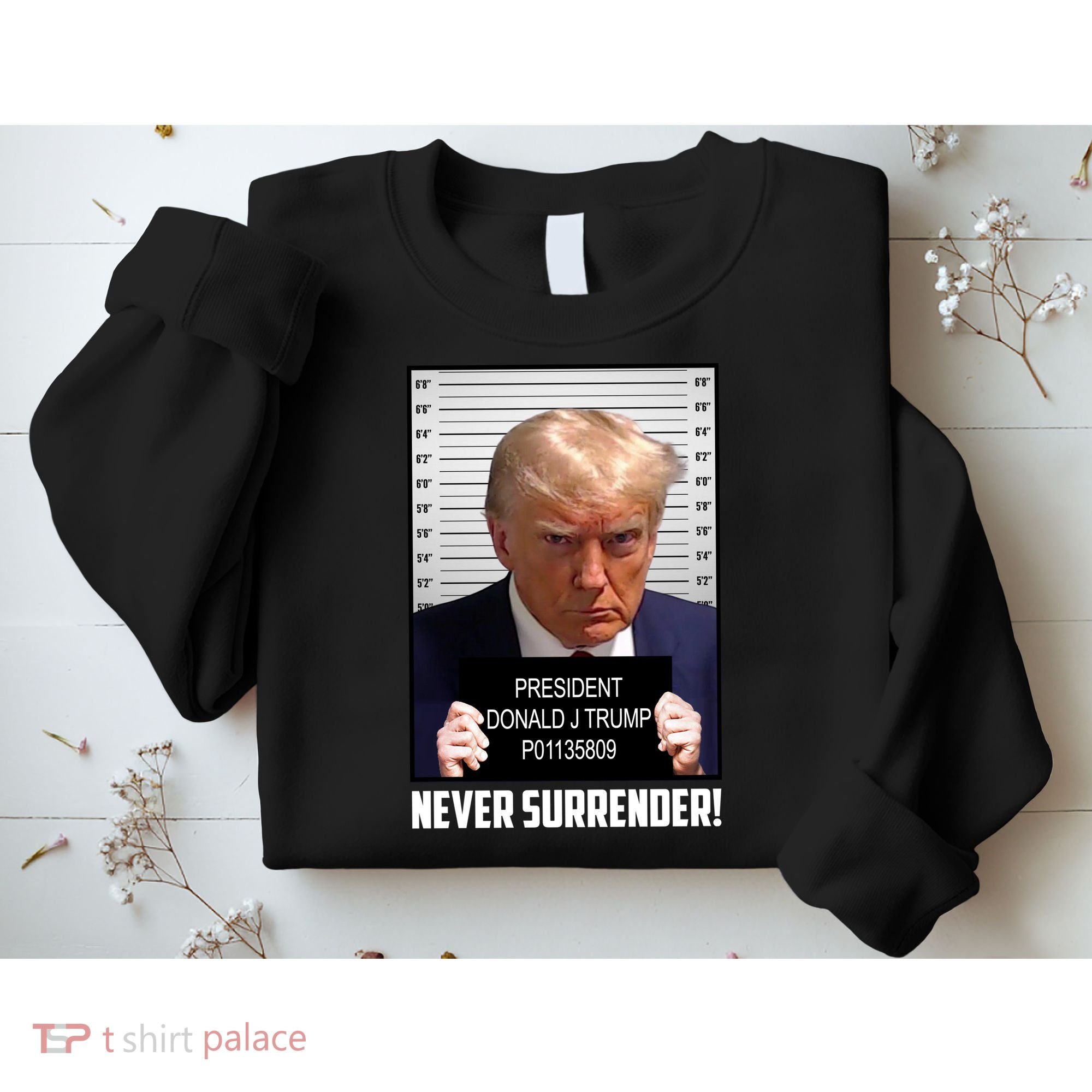 President Donald J Trump Mugshot Never Surrender Sweatshirt
