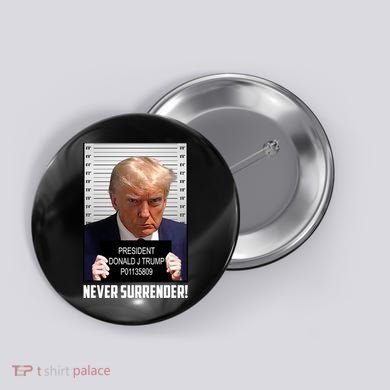 President Donald J Trump Mugshot Never Surrender Button