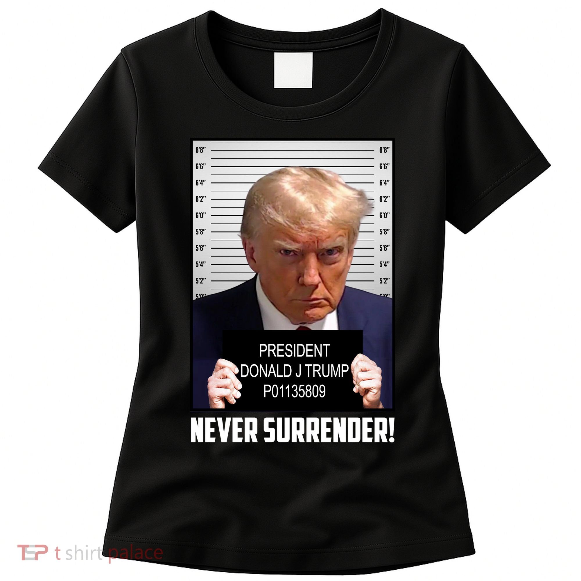 President Donald J Trump Mugshot Never Surrender Women's T-Shirt
