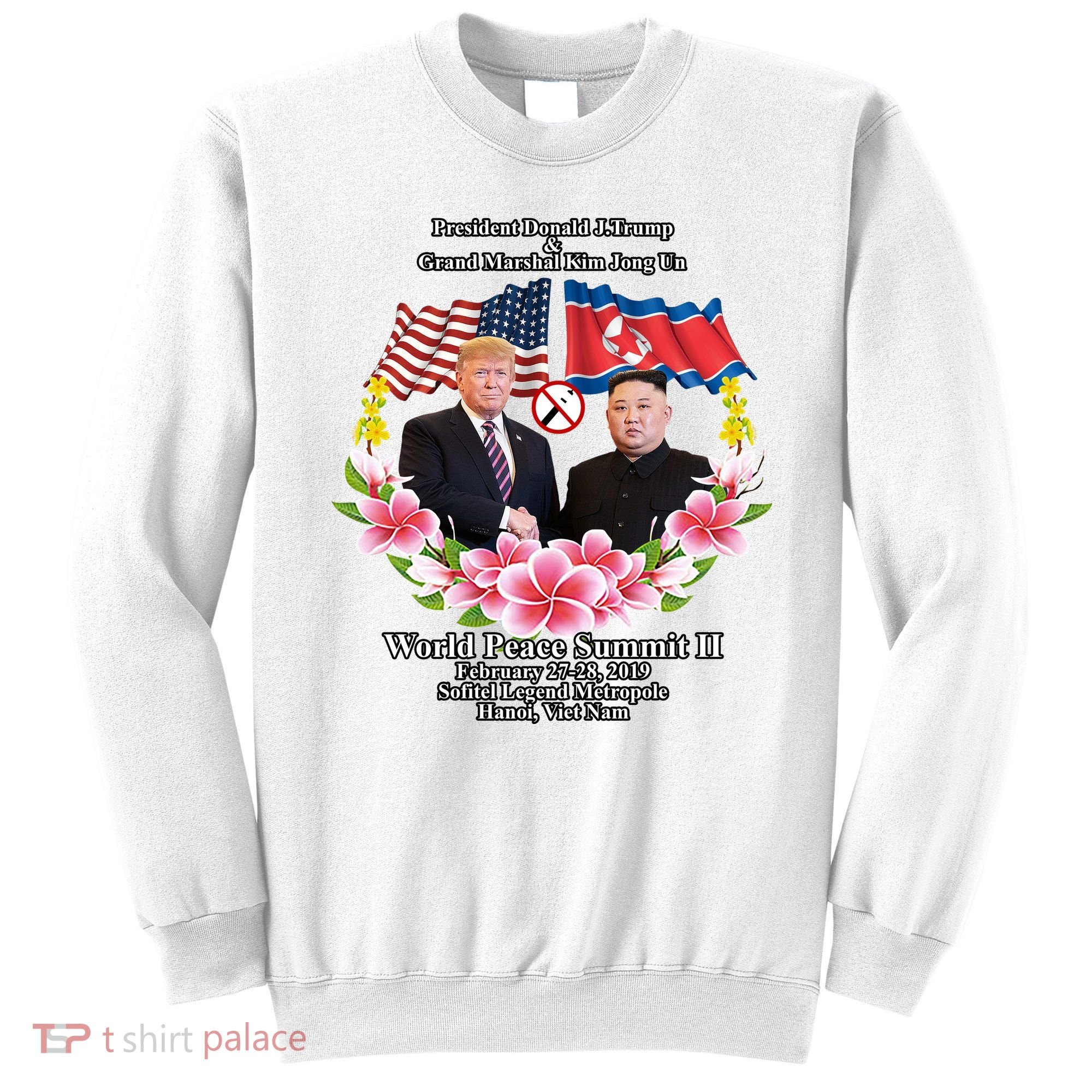 President Donald J Trump Grand Marshal Kim Jong Un World Peace Summit Ii Sweatshirt