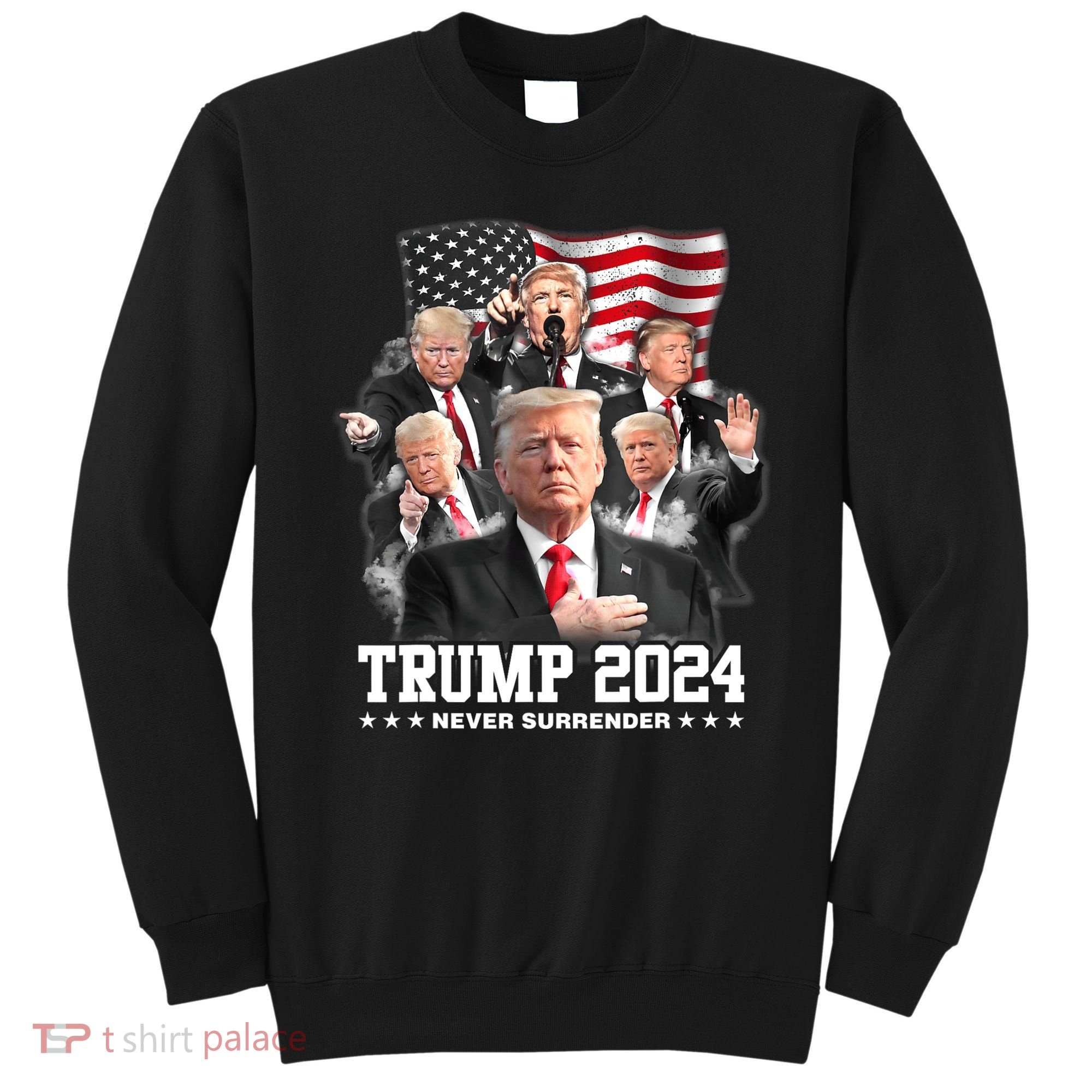 President Donald J Trump 2024 Never Surrender Sweatshirt