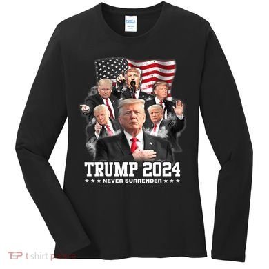 President Donald J Trump 2024 Never Surrender Women's Long Sleeve Shirt