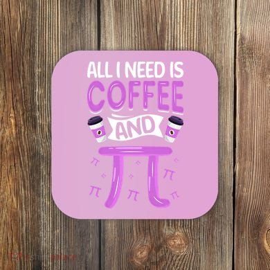 Pi Day Live All I need is Coffee and PI Math 14 March Nerd Coaster