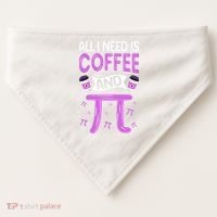 Pi Day Live All I need is Coffee and PI Math 14 March Nerd USA-Made Doggie Bandana thumb 0