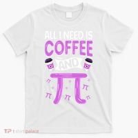 Pi Day Live All I need is Coffee and PI Math 14 March Nerd T-Shirt thumb 0
