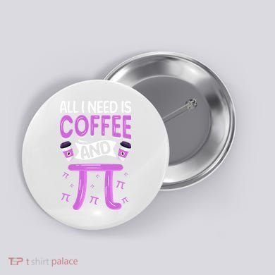 Pi Day Live All I need is Coffee and PI Math 14 March Nerd Button