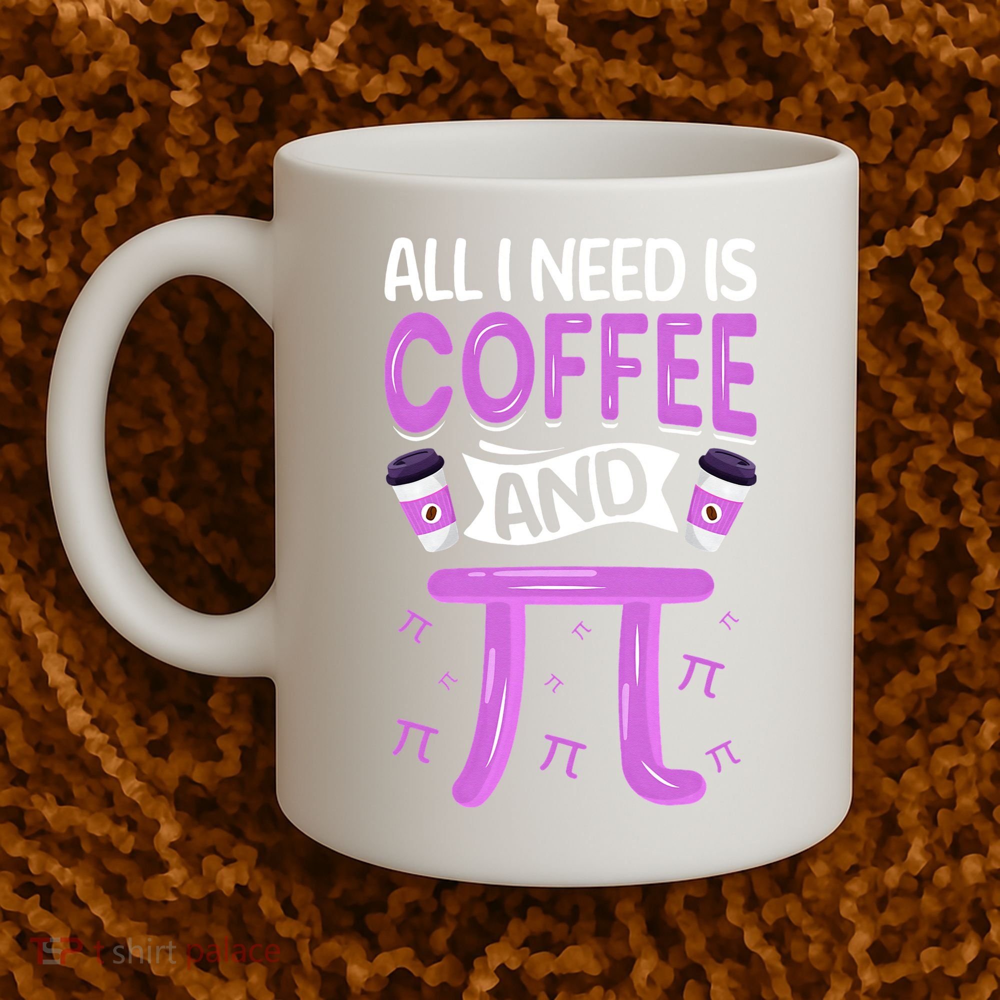 Pi Day Live All I need is Coffee and PI Math 14 March Nerd Coffee Mug