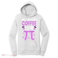 Pi Day Live All I need is Coffee and PI Math 14 March Nerd Women's Hoodie thumb 0
