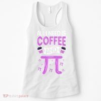 Pi Day Live All I need is Coffee and PI Math 14 March Nerd Women's Tank Top thumb 0