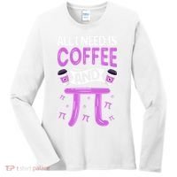 Pi Day Live All I need is Coffee and PI Math 14 March Nerd Women's Long Sleeve Shirt thumb 0