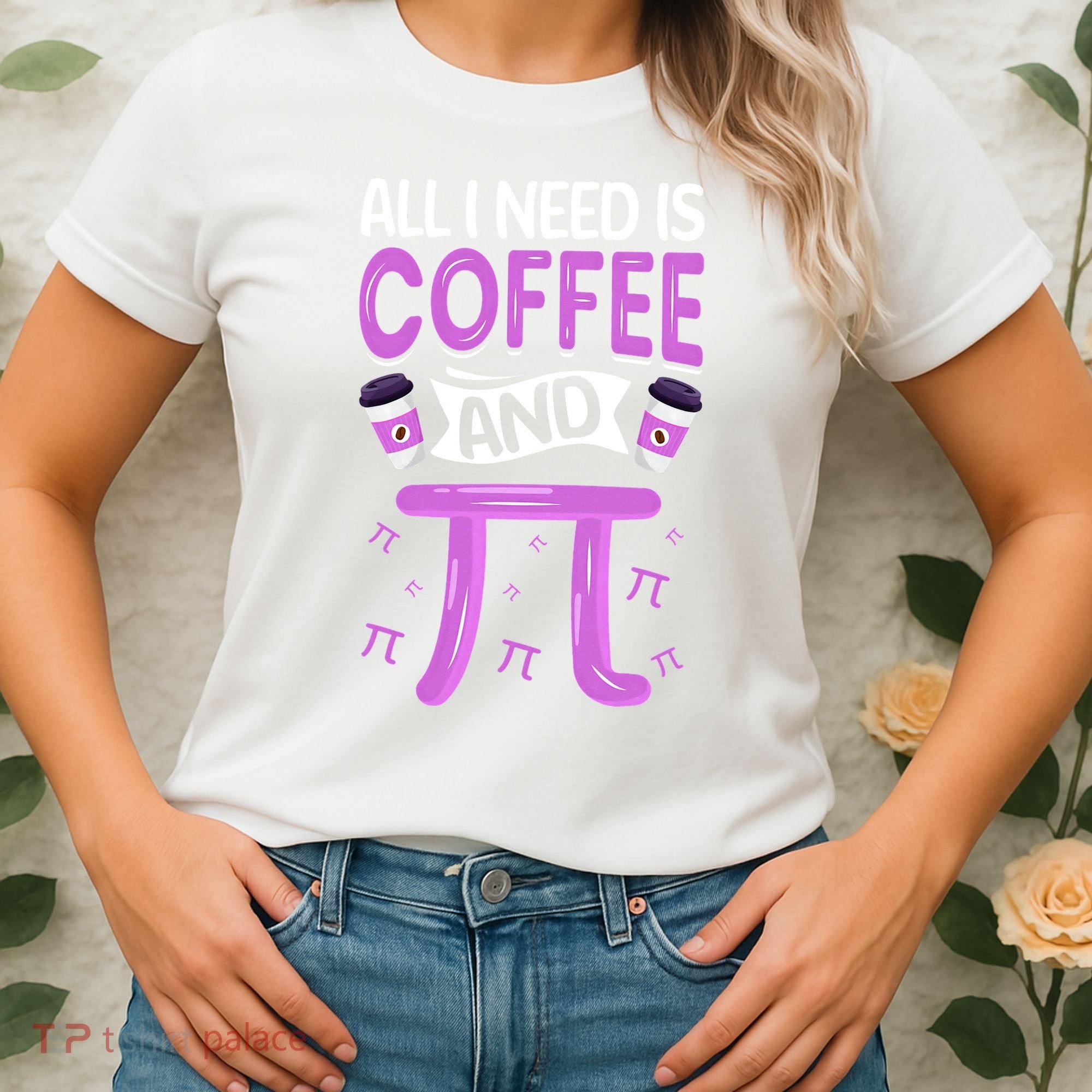Pi Day Live All I need is Coffee and PI Math 14 March Nerd Women's T-Shirt