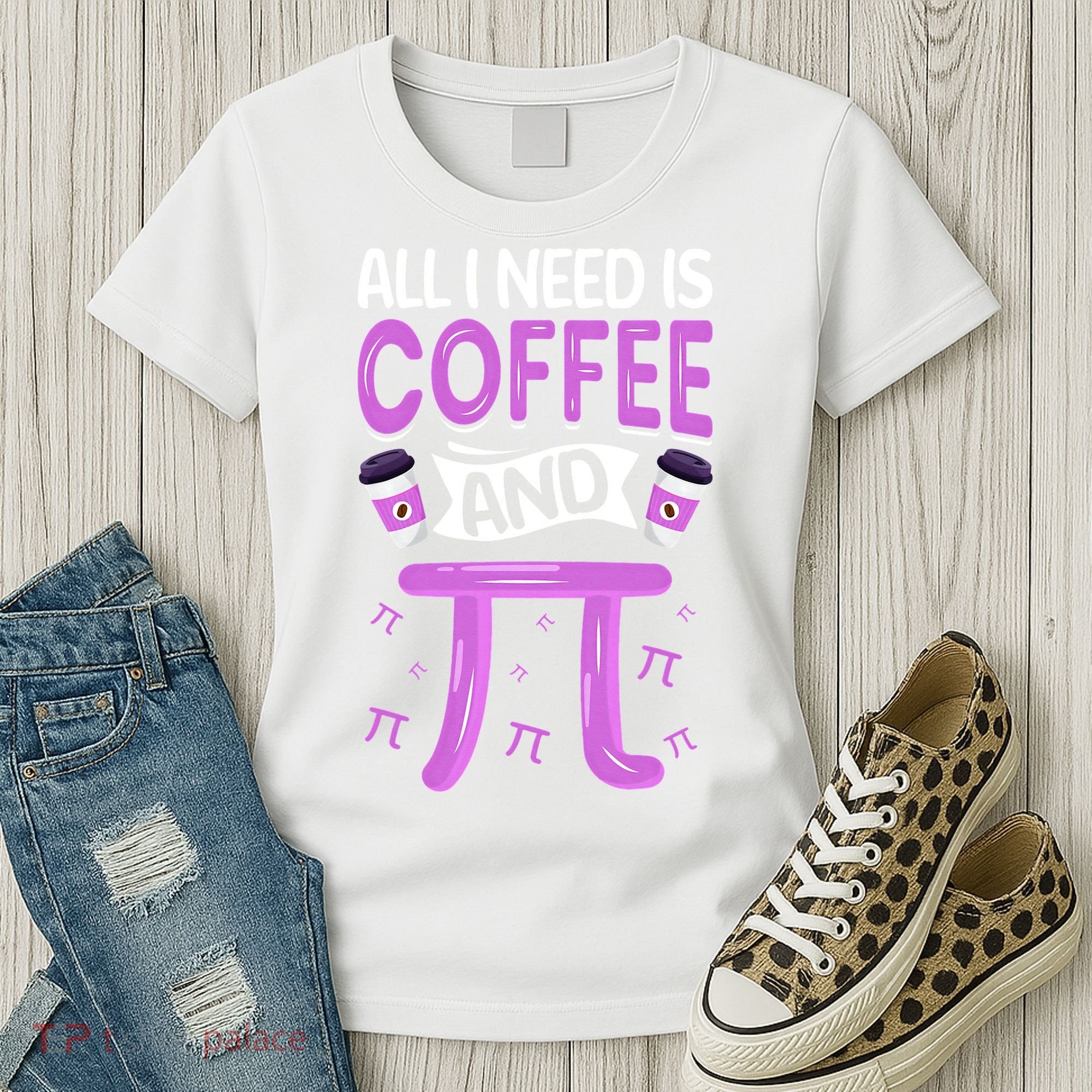 Pi Day Live All I need is Coffee and PI Math 14 March Nerd Women's T-Shirt