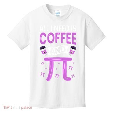 Pi Day Live All I need is Coffee and PI Math 14 March Nerd Kids T-Shirt