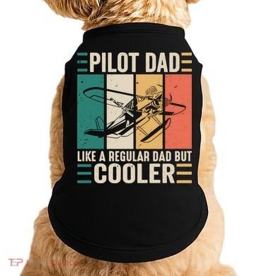 Pilot Dad Like A Regular Dad But Cooler Pilot Dad Plane Captain Dad Doggie Tank