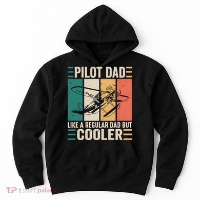 Pilot Dad Like A Regular Dad But Cooler Pilot Dad Plane Captain Dad Hoodie