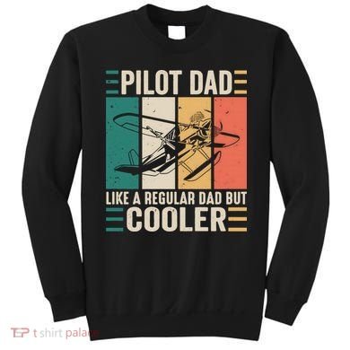 Pilot Dad Like A Regular Dad But Cooler Pilot Dad Plane Captain Dad Sweatshirt
