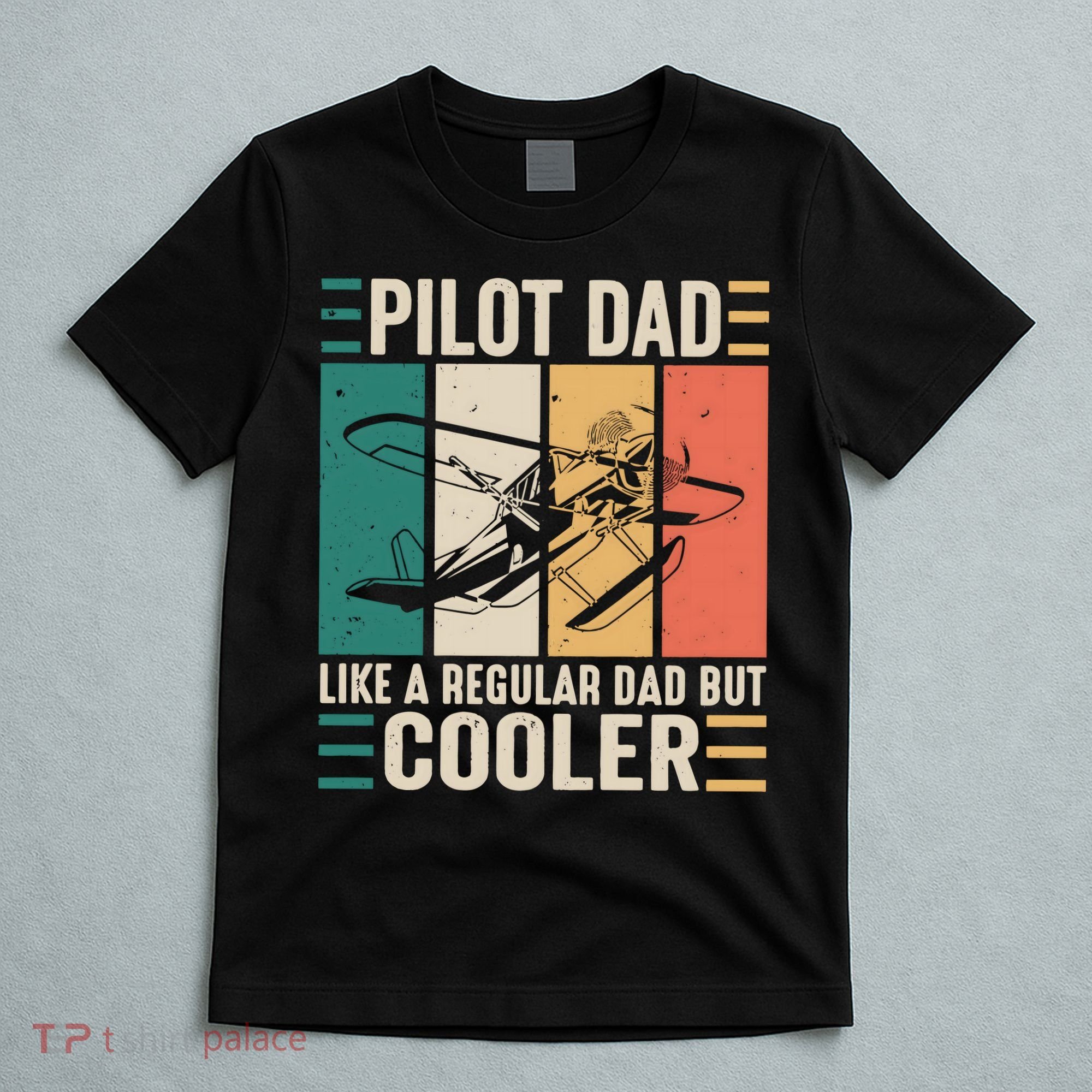 Pilot Dad Like A Regular Dad But Cooler Pilot Dad Plane Captain Dad T-Shirt