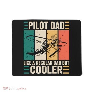 Pilot Dad Like A Regular Dad But Cooler Pilot Dad Plane Captain Dad Mousepad
