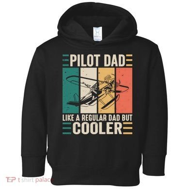 Pilot Dad Like A Regular Dad But Cooler Pilot Dad Plane Captain Dad Toddler Hoodie