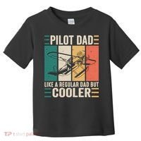 Pilot Dad Like A Regular Dad But Cooler Pilot Dad Plane Captain Dad Toddler T-Shirt thumb 0