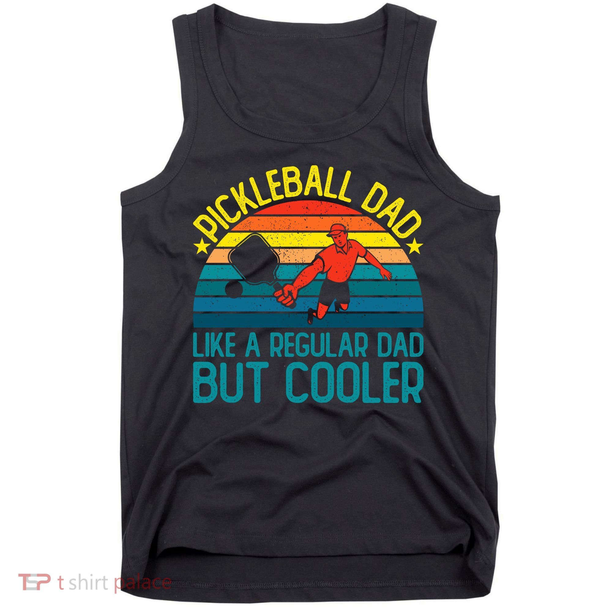 Pickleball Dad Like A Regular Dad But Cooler Pickleball Player Tank Top