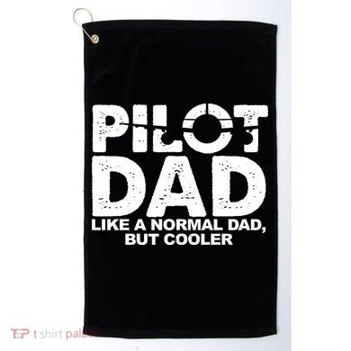 Pilot Dad Like A Normal Dad But Cooler Golf Towel