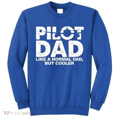 Pilot Dad Like A Normal Dad But Cooler Sweatshirt
