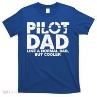 Pilot Dad Like A Normal Dad But Cooler T-Shirt thumb 0