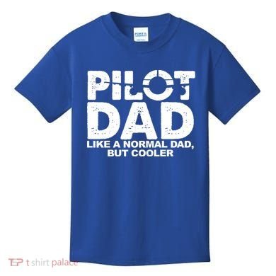Pilot Dad Like A Normal Dad But Cooler Kids T-Shirt