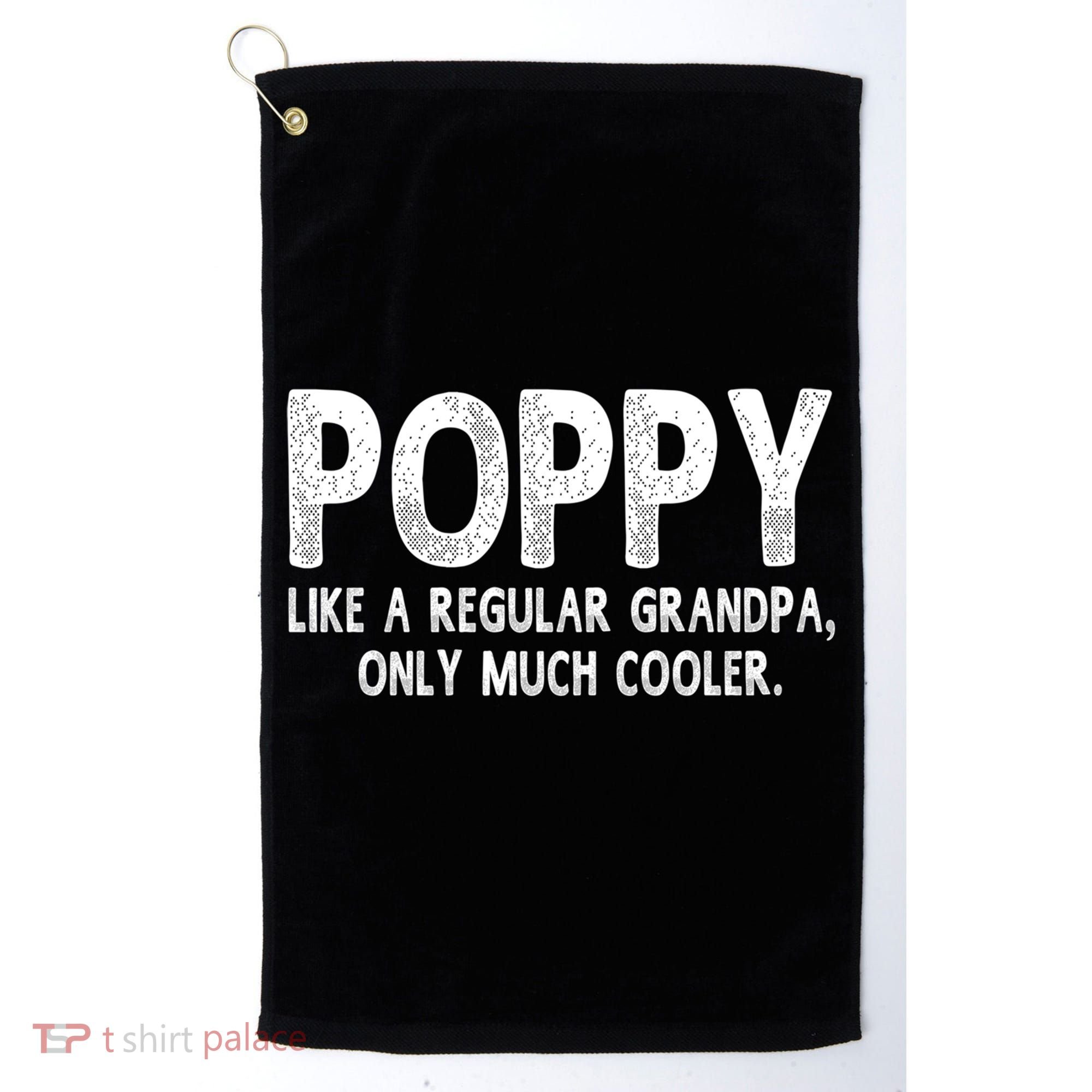 Poppy Definition Like Regular Grandpa Only Cooler Funny Gift Golf Towel
